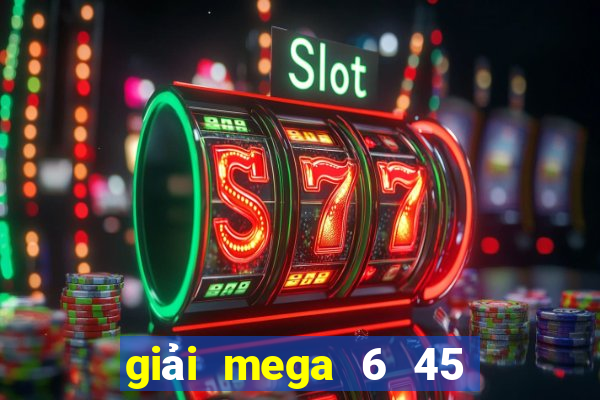 giải mega 6 45 là gì