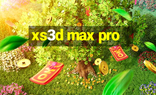 xs3d max pro