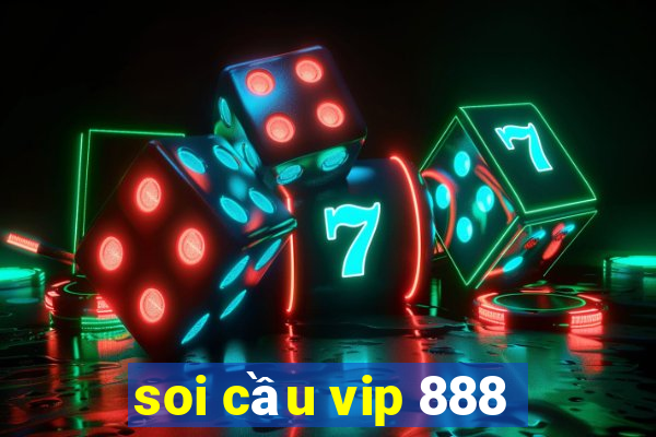 soi cầu vip 888