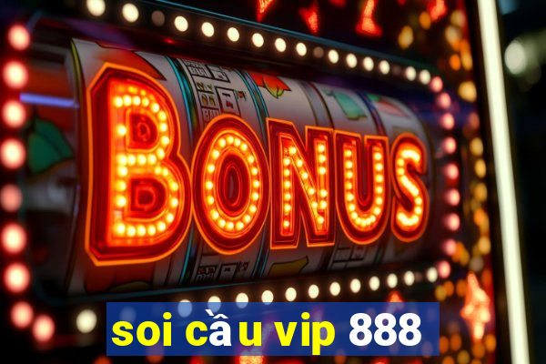 soi cầu vip 888