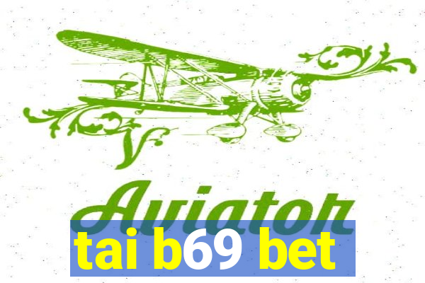 tai b69 bet