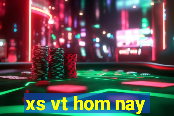 xs vt hom nay