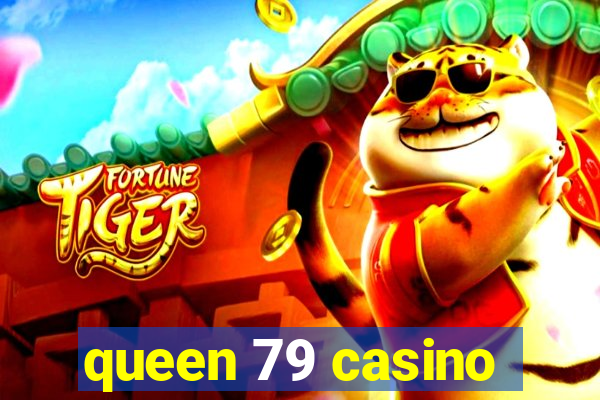 queen 79 casino