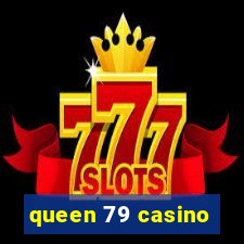 queen 79 casino