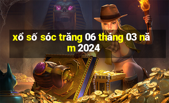 xổ số sóc trăng 06 tháng 03 năm 2024