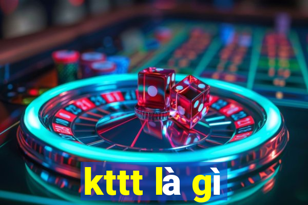 kttt là gì