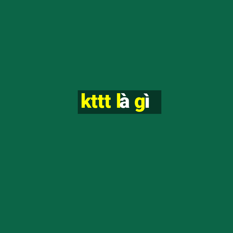 kttt là gì