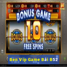 Ben Vip Game Bài B52