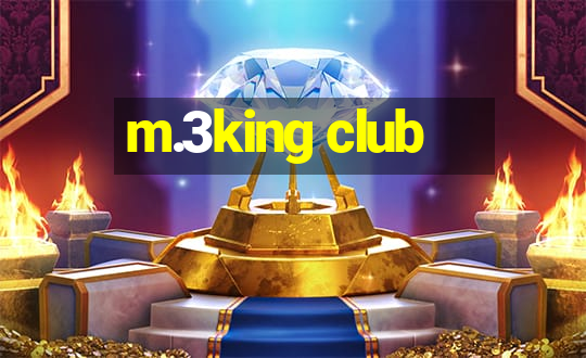 m.3king club