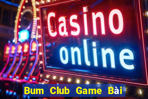 Bum Club Game Bài Ma Thuật