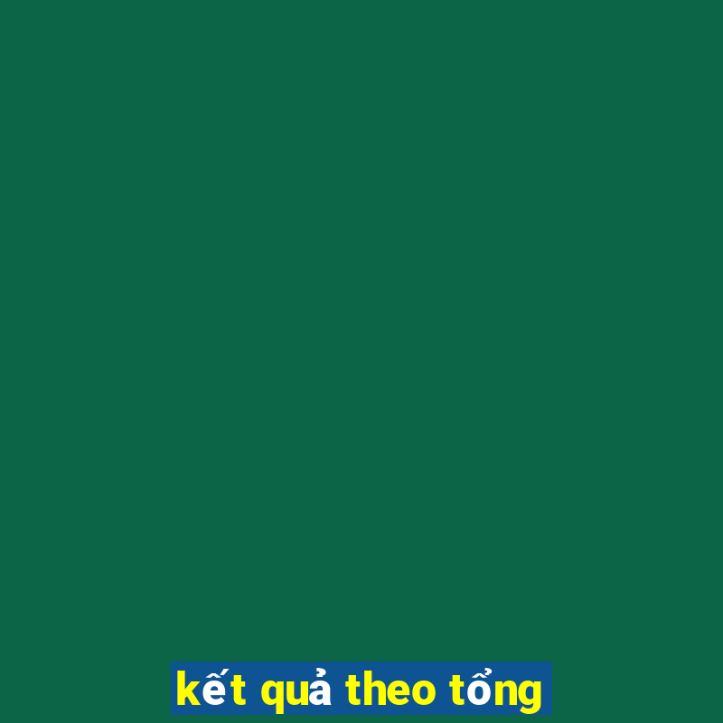 kết quả theo tổng