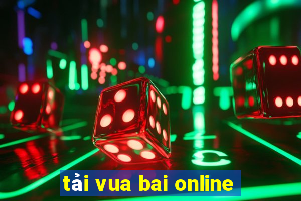 tải vua bai online