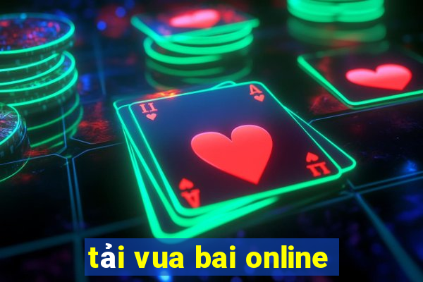 tải vua bai online