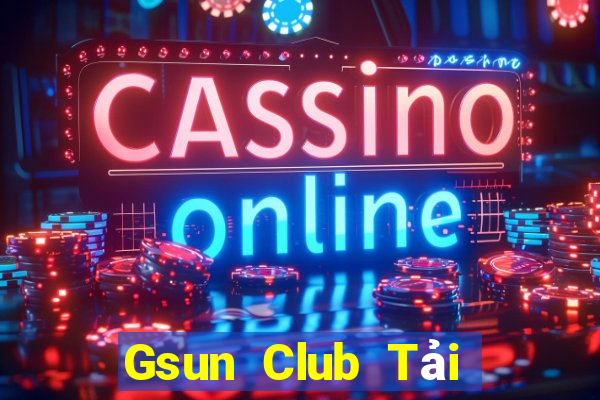 Gsun Club Tải Game Bài Nhất Vip