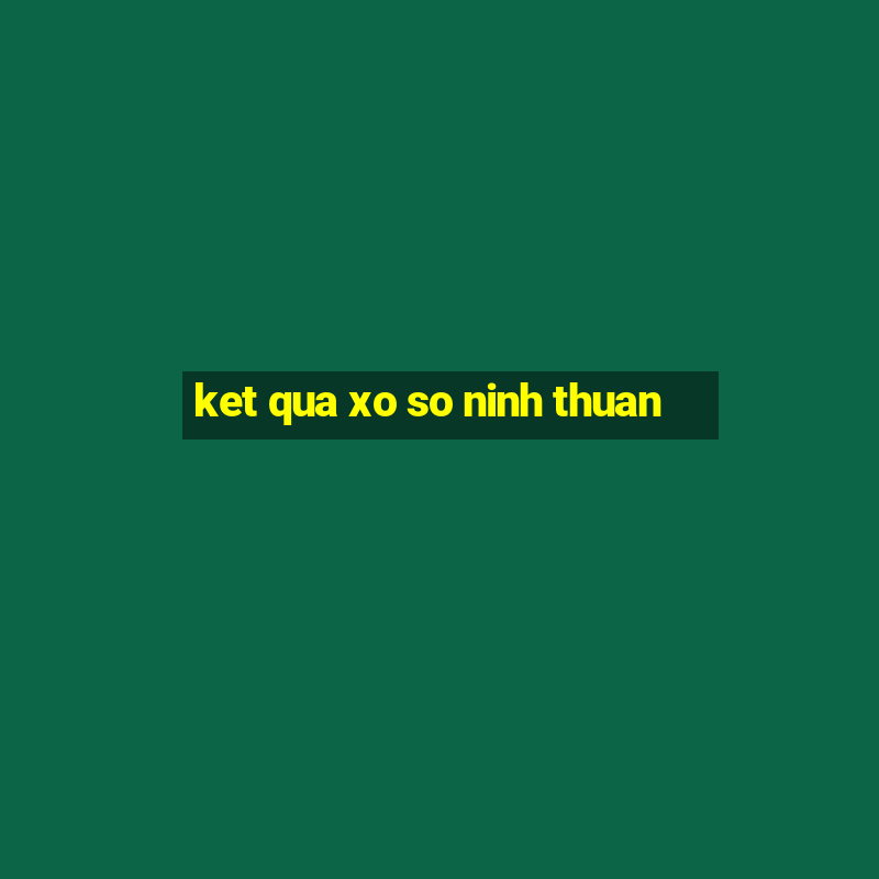 ket qua xo so ninh thuan