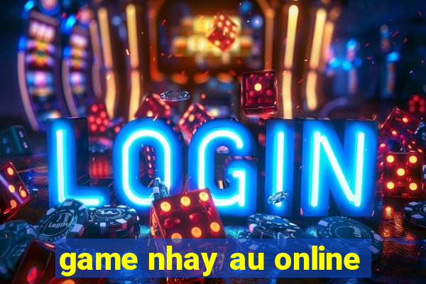 game nhay au online