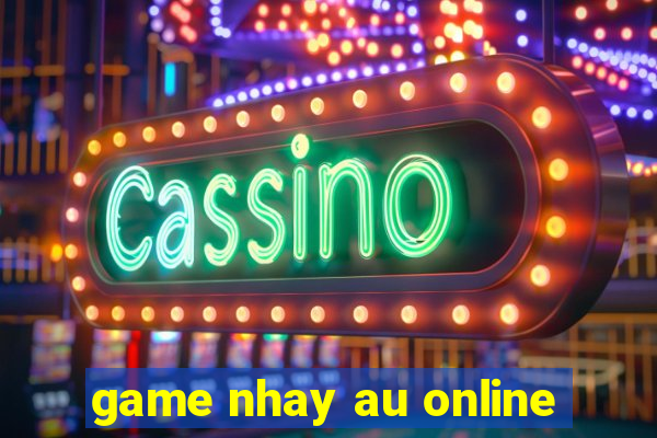 game nhay au online