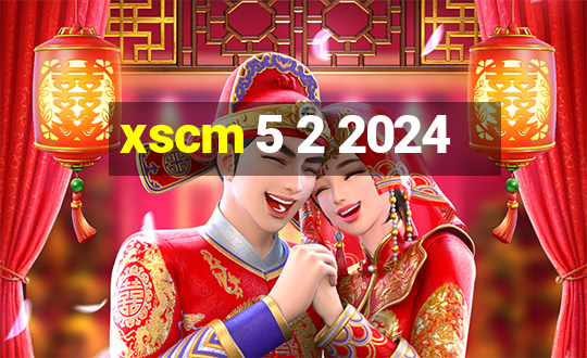 xscm 5 2 2024