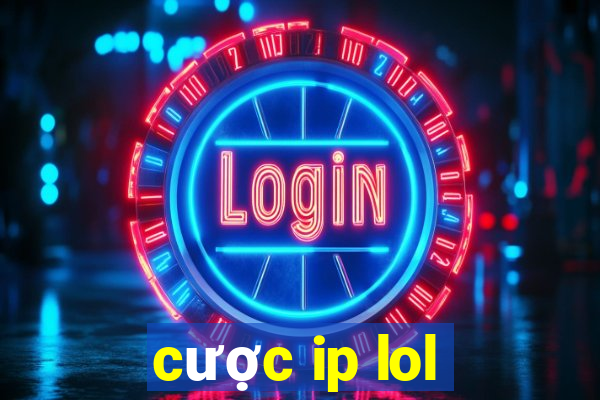 cược ip lol