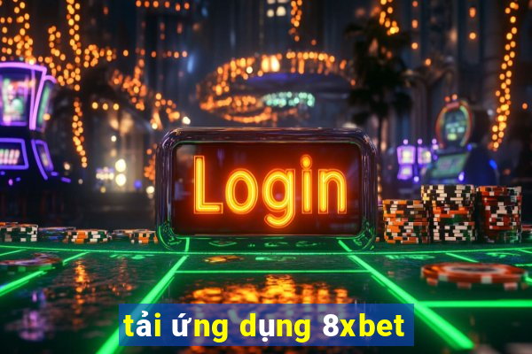 tải ứng dụng 8xbet