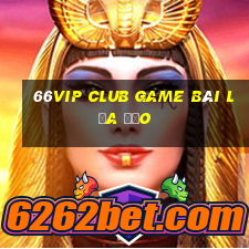 66Vip Club Game Bài Lừa Đảo