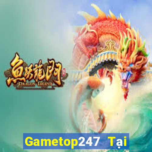 Gametop247 Tại Game Bài Đổi The