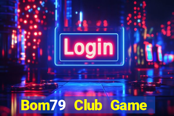 Bom79 Club Game Bài Kubet