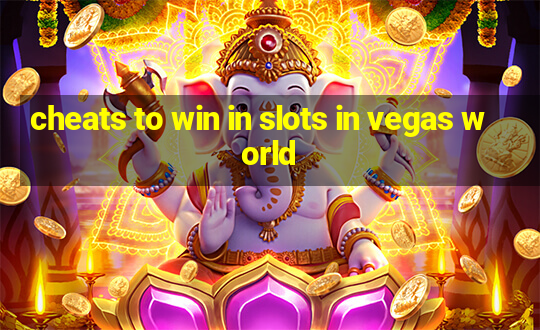 cheats to win in slots in vegas world