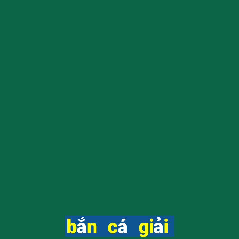 bắn cá giải trí mới tại Bảo Bảo