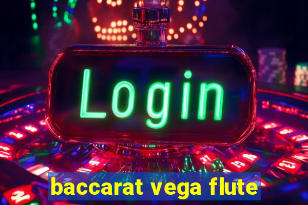 baccarat vega flute