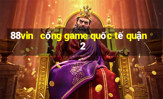 88vin   cổng game quốc tế quận 2