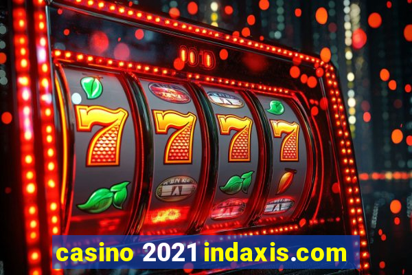 casino 2021 indaxis.com