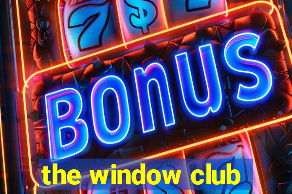 the window club