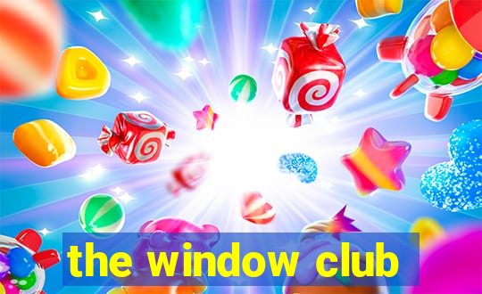 the window club