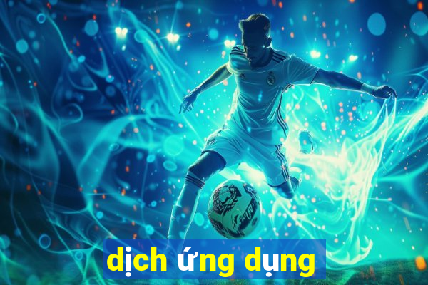 dịch ứng dụng