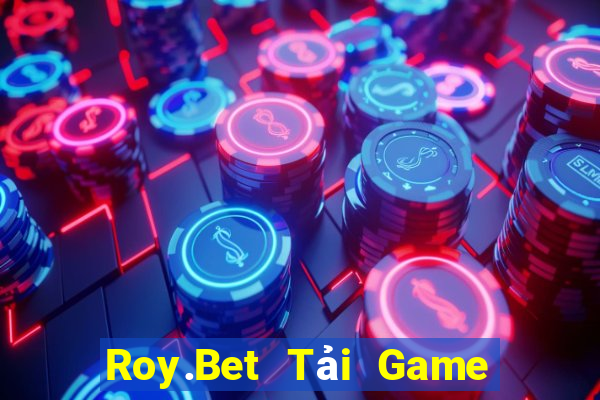 Roy.Bet Tải Game Bài Đổi Thưởng Uy Tín 2024