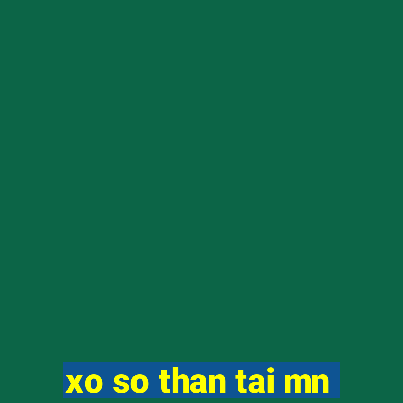 xo so than tai mn