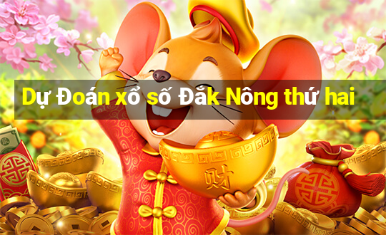 Dự Đoán xổ số Đắk Nông thứ hai