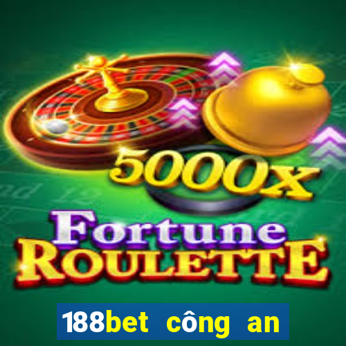 188bet công an dêu tra