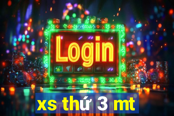 xs thứ 3 mt