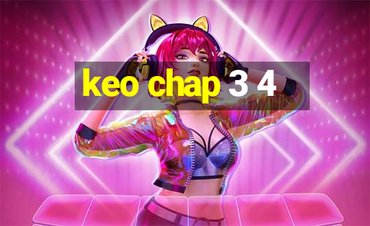 keo chap 3 4