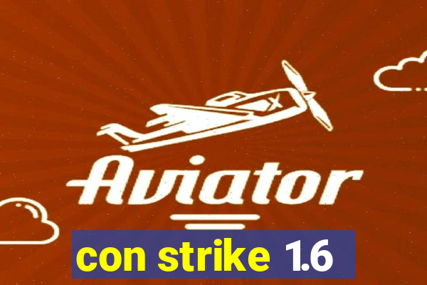 con strike 1.6