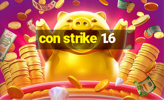 con strike 1.6