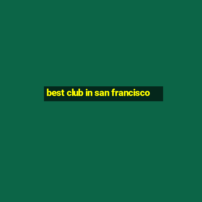 best club in san francisco