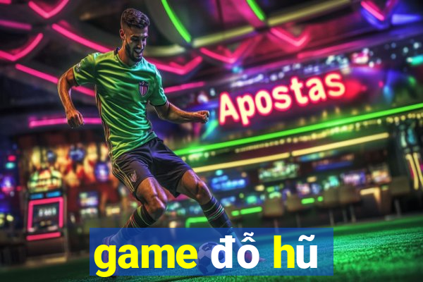 game đỗ hũ