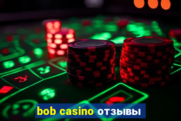 bob casino отзывы