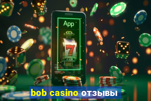 bob casino отзывы