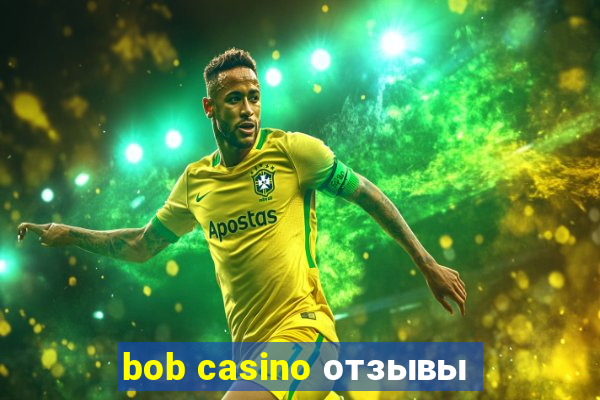 bob casino отзывы