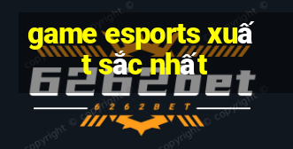 game esports xuất sắc nhất