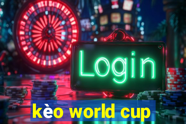 kèo world cup